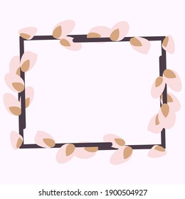  Rectangular Easter frame with willow twigs.Vector flat illustration isolated on a white background. Design for invitations, postcards, printing.