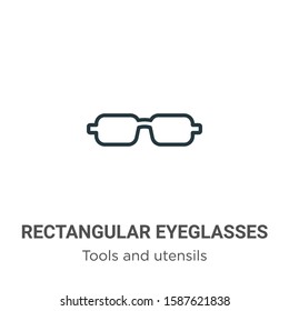 Rectangular eyeglasses outline vector icon. Thin line black rectangular eyeglasses icon, flat vector simple element illustration from editable tools and utensils concept isolated on white background