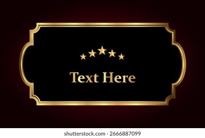 A rectangular frame with a gold border on a dark red background. Inside the frame is a black background with the words “Text Here” and five small gold stars.