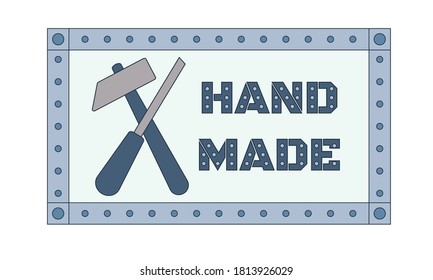 Rectangular metal copy space frame with bolts or nails, inscription "hand made", hammer and chisel. Isolated colored vector illustration. 