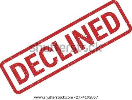 A rectangular red rubber stamp prominently displaying the word "DECLINED" in capital letters with a distressed grunge texture, symbolizing official rejection or refusal.