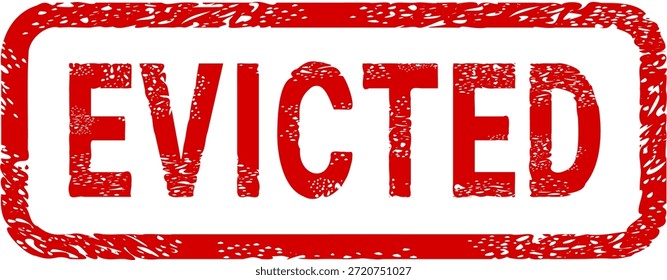 Rectangular rubber stamp in red, grunge ink texture, displaying the capitalized text "EVICTED". Concepts of housing crisis, foreclosure, legal notices, and real estate property repossession.(cut out)