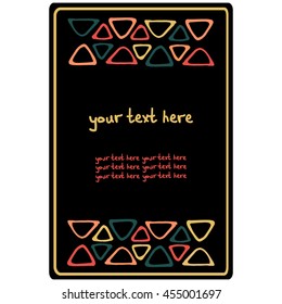 Rectangular Vector card with geometric patterns of colored triangles. There is a place for your text. Handmade. Black background. It can be used for packaging, invitations, holiday cards, etc.