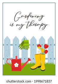 Rectangular vertical postcard with a fence, watering can, rubber boots, gloves, tulips. Words-Gardening is my therapy. Color vector illustration on a white background.Flat cartoon style