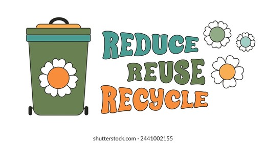 Recycle bin in retro of 70s. Reduce, reuse, recycle inscription. Trash can and flower in trendy groovy style. Design for sticker, t-shirt, banner, poster, flyer. Vector illustration.