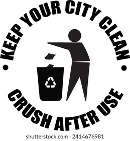 Recycle Bin Sign, Recycling Symbol , keep Your City Clean, Crush After use