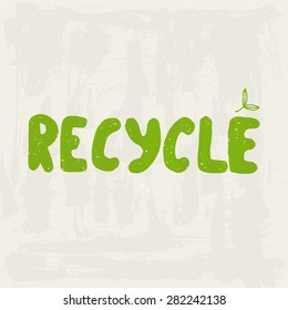 Recycle. Hand drawn unique eco lettering. Vector illustration.