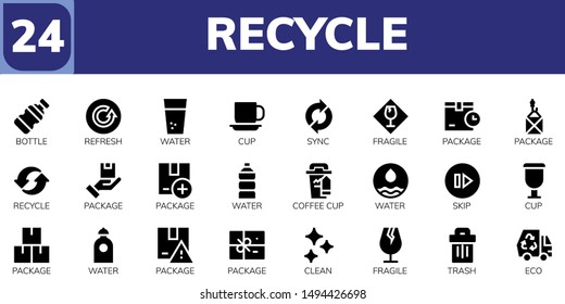 recycle icon set. 24 filled recycle icons.  Collection Of - Bottle, Refresh, Water, Cup, Sync, Fragile, Package, Recycle, Coffee cup, Skip, Clean, Trash, Eco