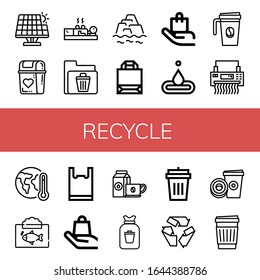 recycle icon set. Collection of Renewable energy, Bin, Cupping, Recycle bin, Warming, Paper bag, Handle with care, Water, Coffee cup, Shredder, Global warming, Ecosystem icons