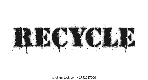 Recycle lettering. Vector graffiti lettering on white. Lettering sprayed with leak in black over white. Vector design street art.