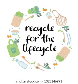 Recycle for the lifecycle. Zero waste concept sign. Vector