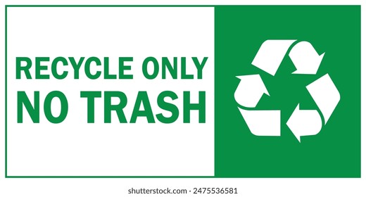 recycle only no trash sign, recycle symbol, green sign, environmental conservation