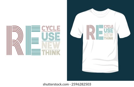 Recycle reuse renew rethink t-shirt, Earth day t-shirt design vector template, earth day motivational quote typography unique trendy t shirt design.