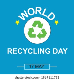 Recycle. World Recicling Day symbol, sign or logo. White background. Icon International Day. Vector Illustration. Illustrated, 17. May. 2025