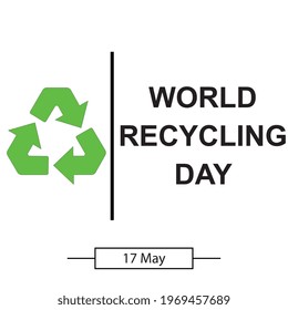 Recycle. World Recicling Day symbol, sign or logo. White background. Icon International Day. Vector Illustration. Illustrated. 17. May. 2025