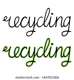 
Recycling. Lettering. Zero waste. Garbage. The inscription black on a white background. The color inscription is green. Vector illustration.