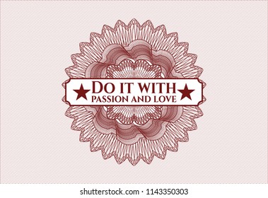 Red abstract rosette with text Do it with passion and love inside