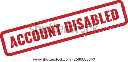 Red Account Disabled Grunge Rubber Stamp on White Background Indicating Access Disabled