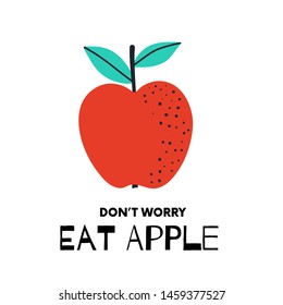 Red Apple poster, abstract fruit. With quote Don't Worry Eat. Simple naive design. Artistic drawing.