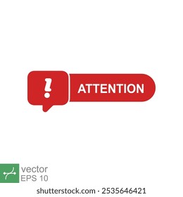Red attention button. Simple flat style. Exclamation mark in speech bubble, danger warning, hazard, banner design. Vector illustration isolated on white background. EPS 10.