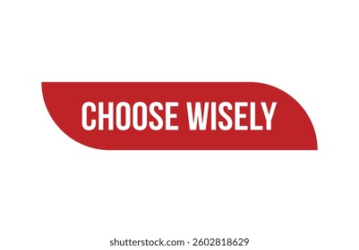 Red banner choose wisely isolated on white background.