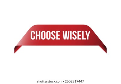 Red banner choose wisely isolated on white background.