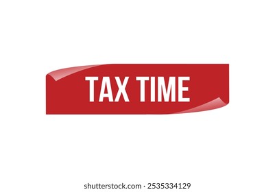 Red banner Tax time isolated on white background.
