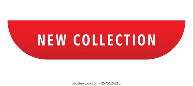 Red banner, white text, "NEW COLLECTION", minimalist design, retail signage, promotional material, simple typography, semi-circular shape, bold colors, eye-catching announcement.