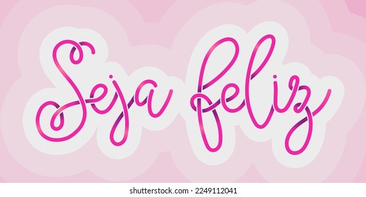Red Be happy in Brazilian portuguese. Translation - Be happy.