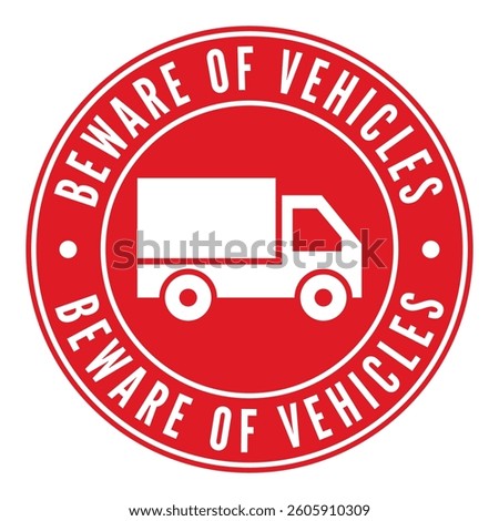 Red Beware of Vehicles isolated round stamp, sticker, sign with Van icon vector illustration