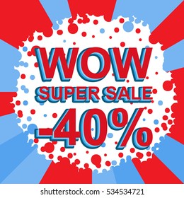 Red and blue sale poster with WOW SUPER SALE MINUS 40 PERCENT text. Bright advertising banner template