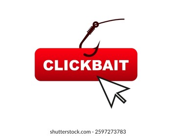 Red button labeled clickbait with a hook and cursor highlights deceptive online marketing strategies.