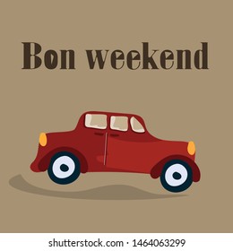 Red car with an inscription - Bon weekend. Can be used for postcards, logos, avatars, stickers. Vector illustration.