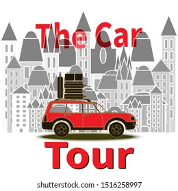 Red car with luggage on top. Red Text - The Car Tour. Traveling car rides on highway. Travel vector illustration on city background. Tourism theme with red car. World travel. Planning vacation.