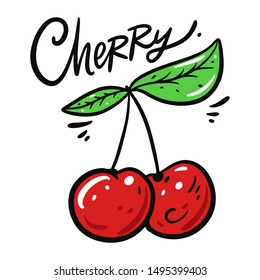 Red Cherry hand drawn vector illustration and lettering. Isolated on white background. Cartoon style. Design for decor, cards, print, web, poster, banner, t-shirt