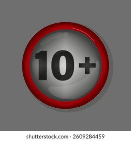 Red circle badge. 10 plus notice. Metallic gray background. Vector rating icon.