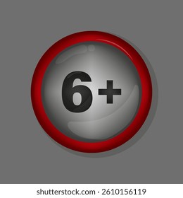 Red circle badge. 6 plus notice. Metallic gray background. Vector rating icon.