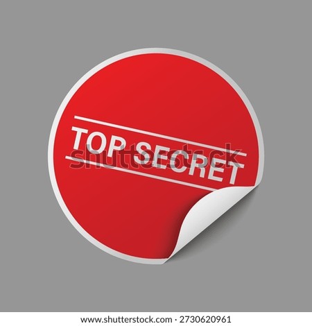 Red circular peeled sticker displaying white top secret text for confidential information and private files