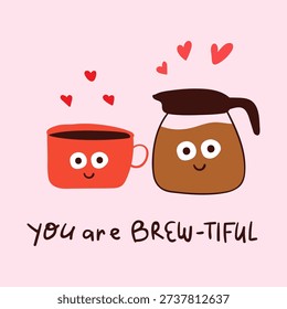 Red Coffee Cup and Coffee Pot Characters with Text You Are Brew-tiful. Cute Vector Illustration On Pink Background.