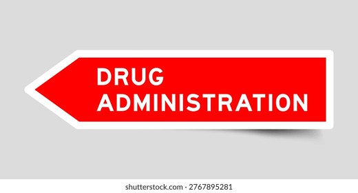 Red color arrow shape sticker label with word drug administration on gray background