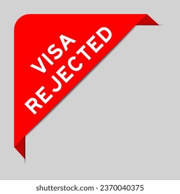 Red color of corner label banner with word visa rejected on gray background