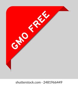 Red color of corner label banner with word GMO (abbreviation of Genetically Modified Organisms) free on gray background