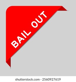 Red color of corner label banner with word bail out on gray background