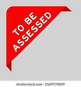 Red color of corner label banner with word to be assessed on gray background