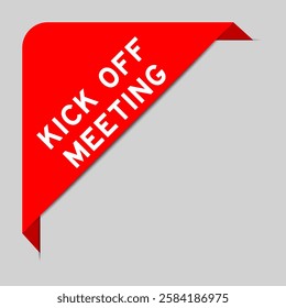 Red color of corner label banner with word kick off meeting on gray background