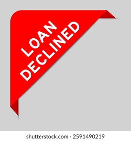 Red color of corner label banner with word loan declined on gray background