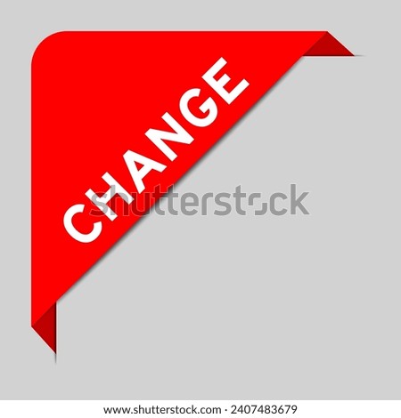 Red color of corner label banner with word change on gray background