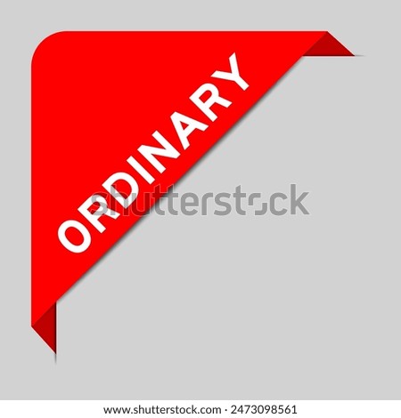 Red color of corner label banner with word ordinary on gray background