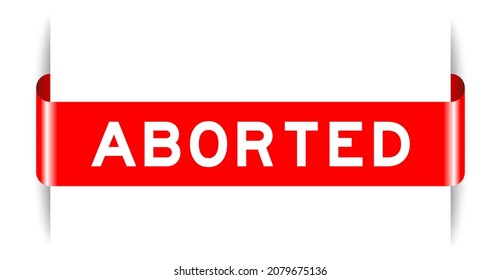 Red color inserted label banner with word aborted on white background