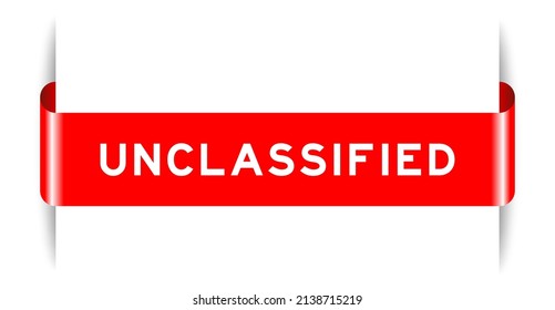 Red color inserted label banner with word unclassified on white background